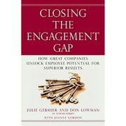 Pre-Owned Closing the Engagement Gap: How Great Companies Unlock Employee Potential for Superior (Hardcover 9781591842385) by Julie Gebauer, Don Lowman