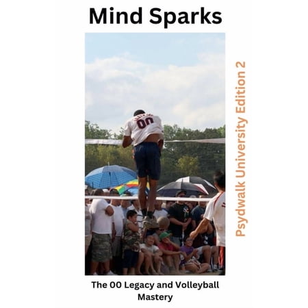 Psydwalk University Mind Sparks the 00 Legacy and Volleyball Mastery, Book 2, (Paperback)