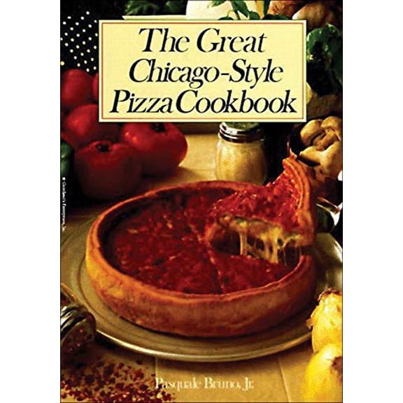 Pre-Owned The Great Chicago-Style Pizza Cookbook (Paperback) 0809257300 9780809257300