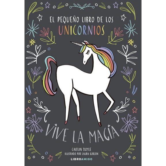 Libro amigo: El pequeño libro de los unicornios : Vive la magia (Paperback)