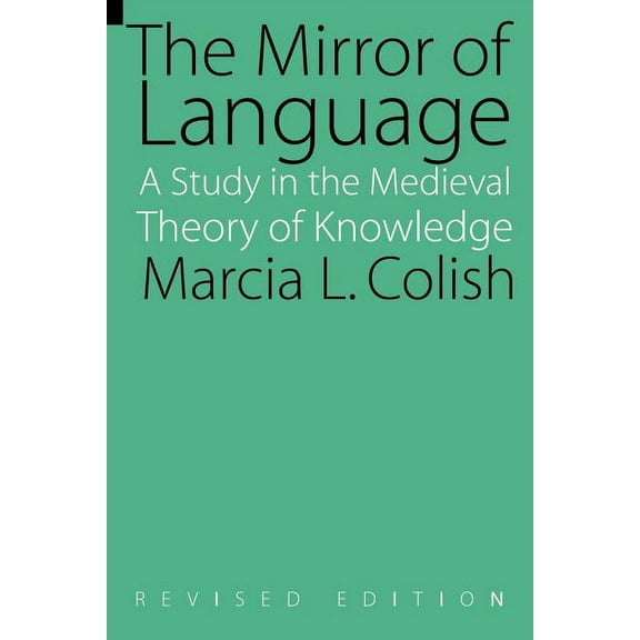 The Mirror of Language: A Study of the Medieval Theory of Knowledge, (Paperback)