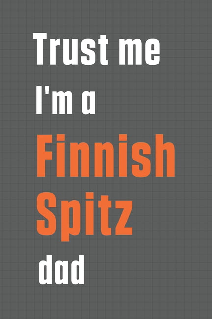 Trust me I'm a Finnish Spitz dad : For Finnish Spitz Dog ...