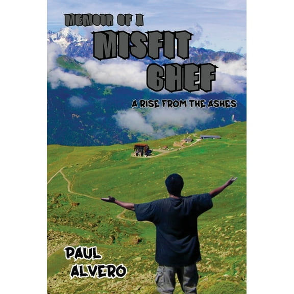 Memoir of a Misfit Chef: A Rise From The Ashes, (Hardcover)