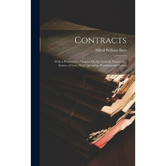 Contracts: With a Preliminary Chapter On the General Nature and Source of Law, With Questions, Problems and Forms (Hardcover)