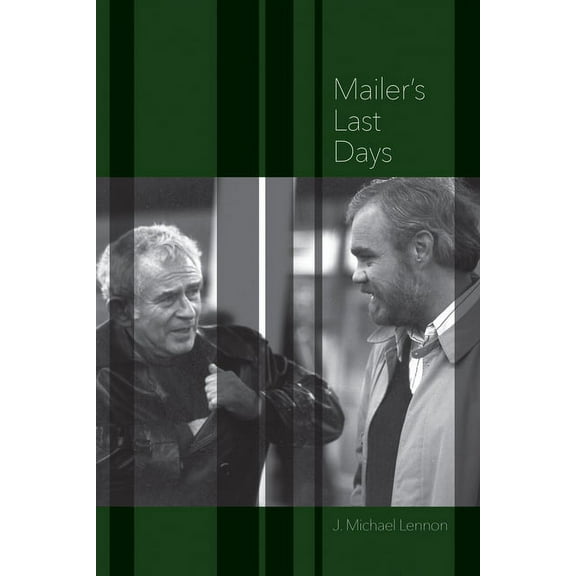 Mailer's Last Days: New and Selected Remembrances of a Life in Literature, (Paperback)