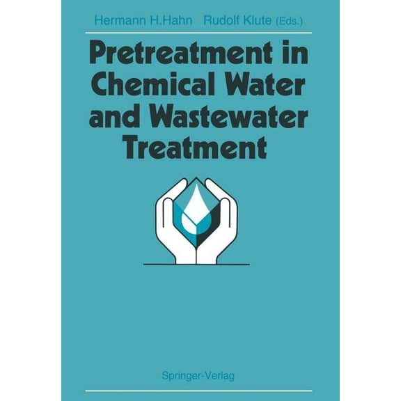 Pretreatment in Chemical Water and Wastewater Treatment: Proceedings of the 3rd Gothenburg Symposium 1988, 1.-3. Juni 19, (Paperback)