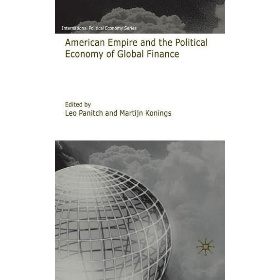 International Political Economy American Empire and the Political Economy of Global Finance, (Hardcover)