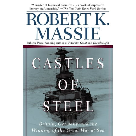Castles of Steel : Britain, Germany, and the Winning of the Great War at