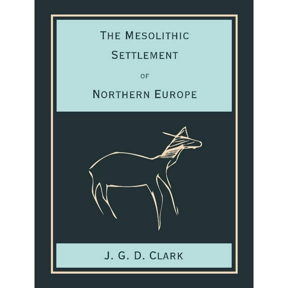 The Mesolithic Settlement of Northern Europe, (Paperback)