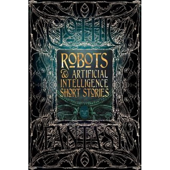 Pre-Owned Gothic Fantasy: Robots & Artificial Intelligence Short Stories (Hardcover)