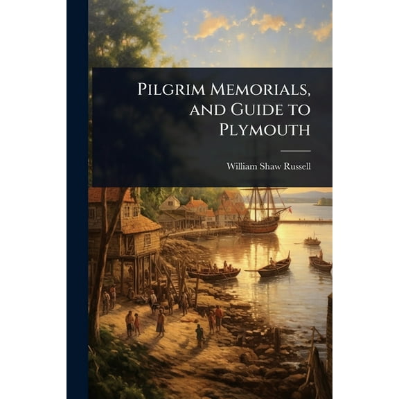 Pilgrim Memorials, and Guide to Plymouth, (Paperback)