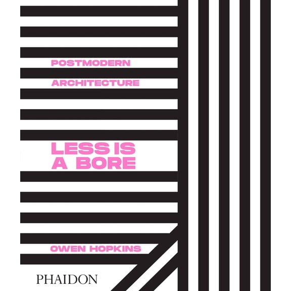 Postmodern Architecture: Less Is a Bore, (Hardcover)