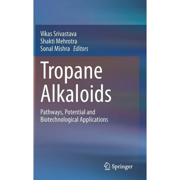 Tropane Alkaloids: Pathways, Potential and Biotechnological Applications, (Hardcover)