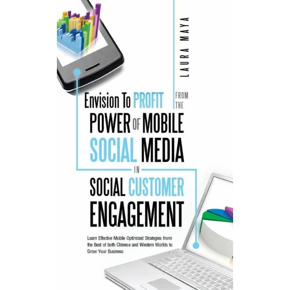 Envision to Profit from the Power of Mobile Social Media in Social Customer Engagement: Learn Effective Mobile Optimized, (Hardcover)