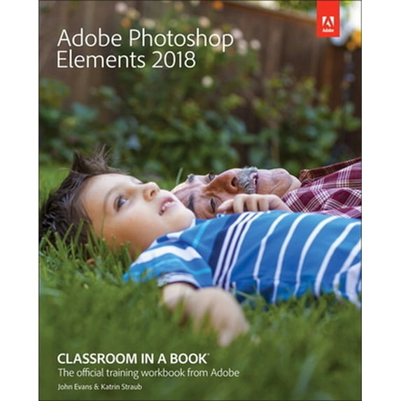 Pre-Owned Adobe Photoshop Elements 2018 Classroom in a Book (Paperback) 0134844351 9780134844350
