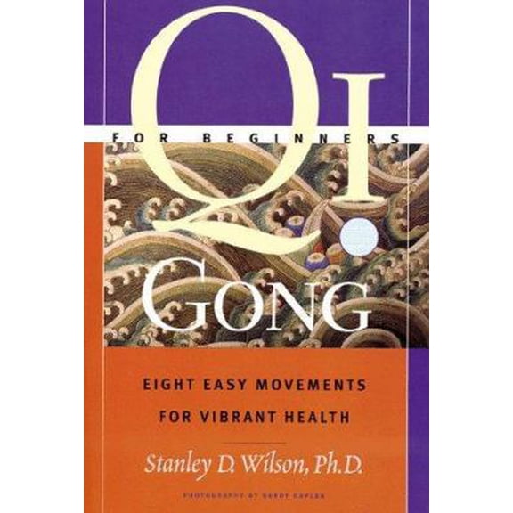Pre-Owned Qi Gong For Beginners: Eight Easy Movements For Vibrant Health (Paperback) 0915801752 9780915801756