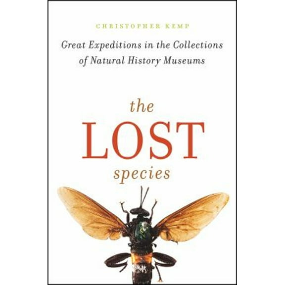 Pre-Owned The Lost Species: Great Expeditions in the Collections of Natural History Museums (Hardcover) 022638621X 9780226386218