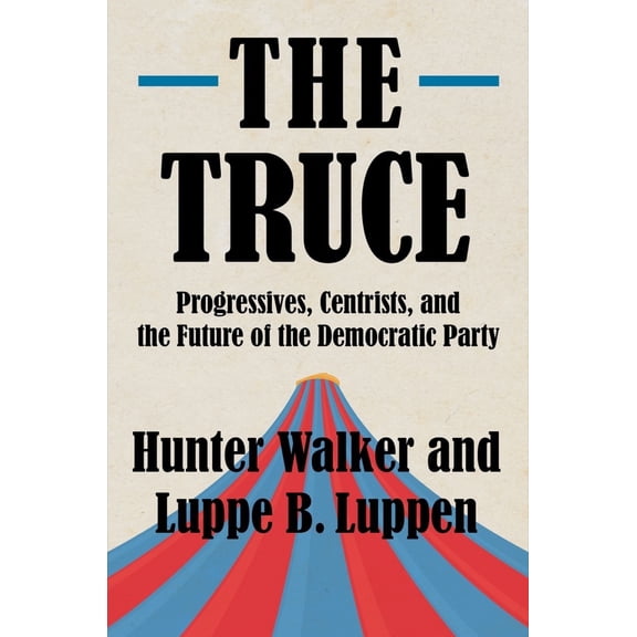Pre-Owned The Truce: Progressives, Centrists, and the Future of the Democratic Party, 9781324020387, 1324020385, Hardcover,