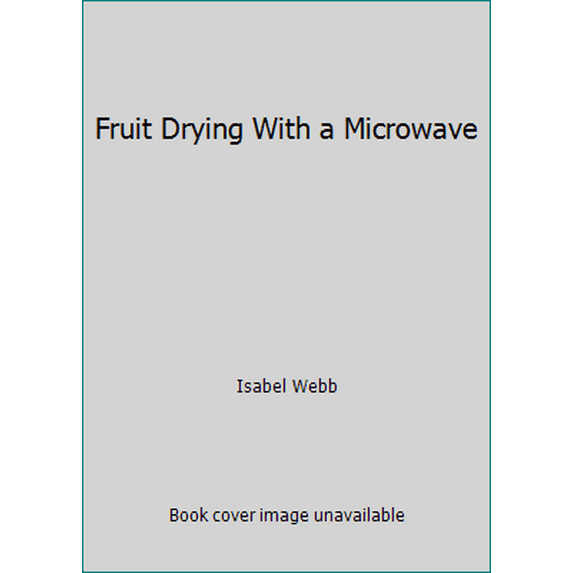 Pre-Owned Fruit Drying With a Microwave (Paperback) 0806986808 9780806986807