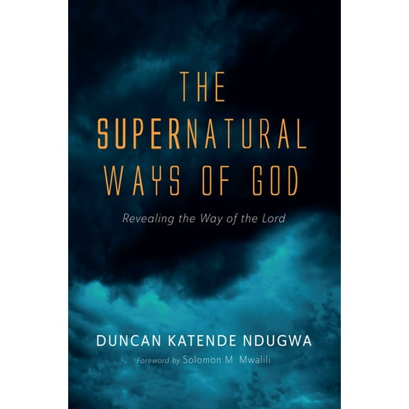 The Supernatural Ways of God (Hardcover)