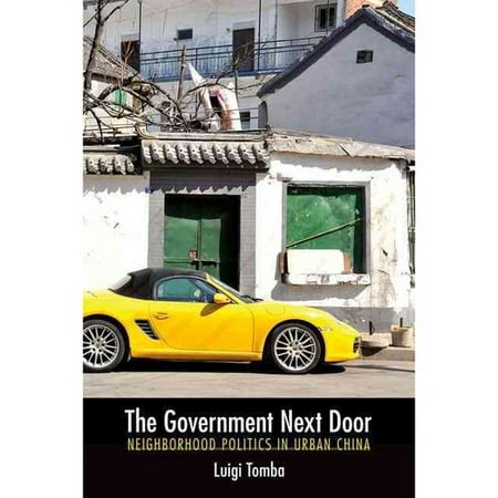 The Government Next Door: Neighborhood Politics in Urban China