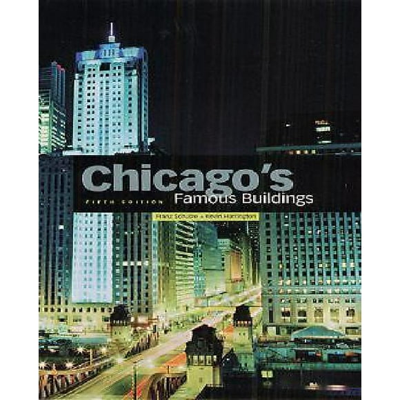 Chicagos Famous Buildings By Schulze, Franz/ Harrington, Kevin