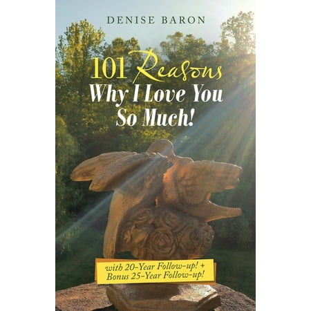 101 Reasons Why I Love You so Much! : With 20-Year Follow-Up! + Bonus 25-Year Follow-Up! (Paperback)