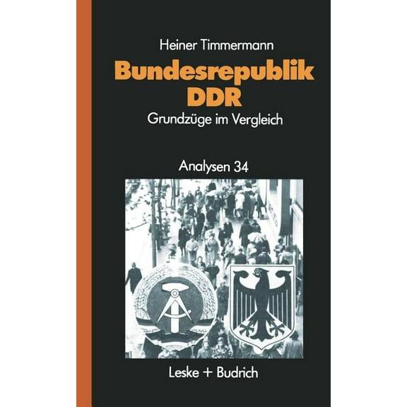 Analysen Bundesrepublik -- DDR: Grundzüge Im Vergleich Vorgeschichte -- Politik -- Wirtschaft -- Soziales -- Recht -- AuÃen- Und , Book 34, (Paperback)