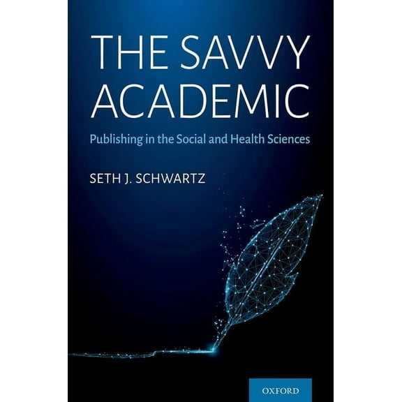 The Savvy Academic: Publishing in the Social and Health Sciences, (Paperback)