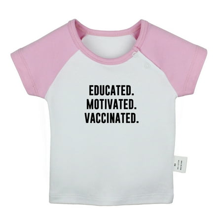 

Educated Motivated Vaccinated Funny T shirt For Baby Newborn Babies T-shirts Infant Tops 0-24M Kids Graphic Tees Clothing (Short Pink Raglan T-shirt 12-18 Months)