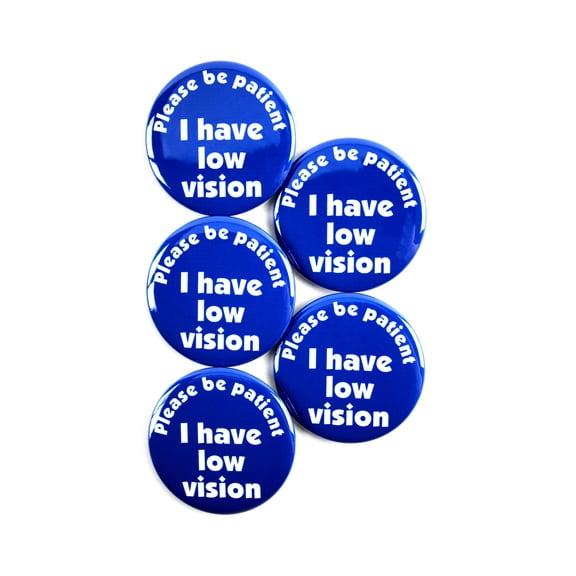 5 Pack - Please Be Patient, I Have Low Vision Blue/White Disability ID Aid Pinback Button Badges - 2.25 Inch Round
