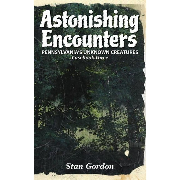 Astonishing Encounters: Pennsylvania's Unknown Creatures, Casebook 3