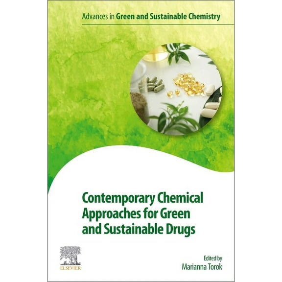 Advances in Green and Sustainable Chemis Contemporary Chemical Approaches for Green and Sustainable Drugs, (Paperback)