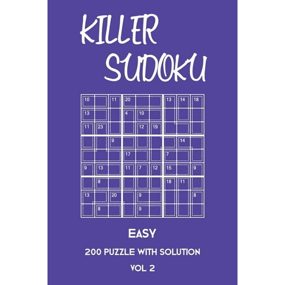 Killer Sudoku Easy 200 Puzzle With Solution Vol 2: Beginner Puzzle Book, simple,9x9, 2 puzzles per page (Paperback)