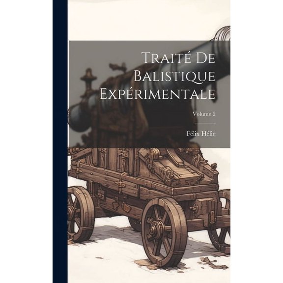 Traité De Balistique Expérimentale; Volume 2 (Hardcover)