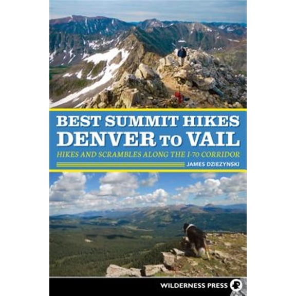 Pre-Owned Best Summit Hikes Denver to Vail: Hikes and Scrambles Along the I-70 Corridor (Hardcover)