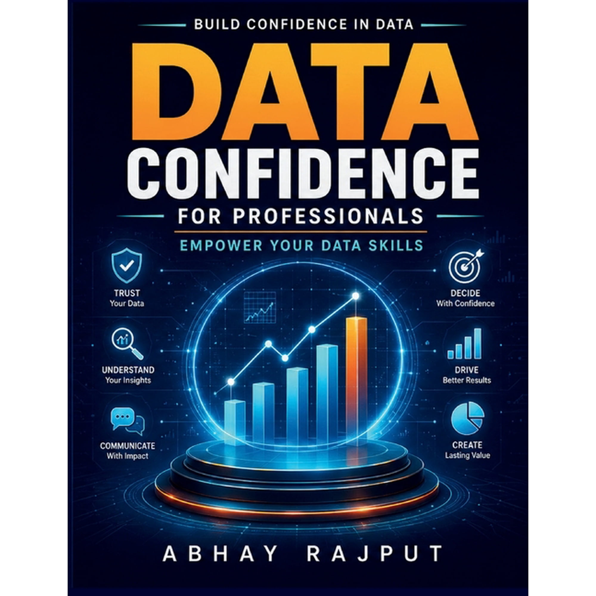 Data Confidence for Professionals: Practical Data Application Data Visualization Techniques Workplace Data Tools Analyzi, (Paperback)