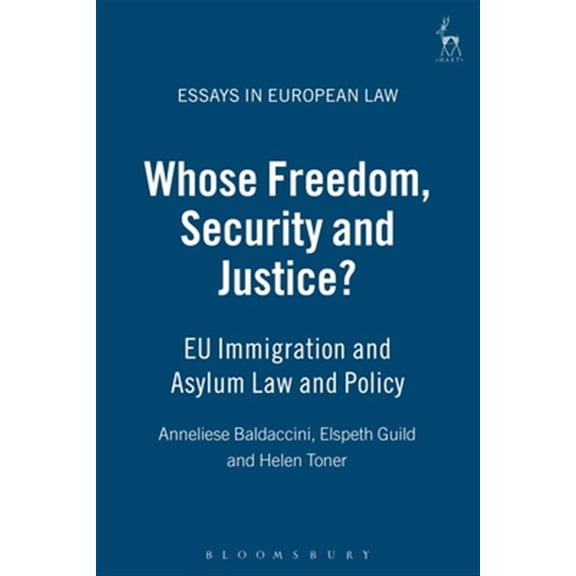 Pre-Owned Essays in European Law: Whose Freedom, Security and Justice?: Eu Immigration and Asylum Law and Policy (Hardcover)