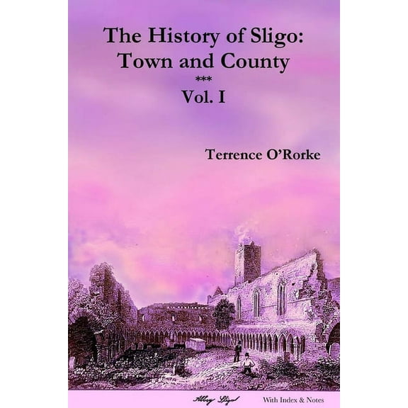 Local History The History of Sligo: Town and County - Vol. I, (Paperback)