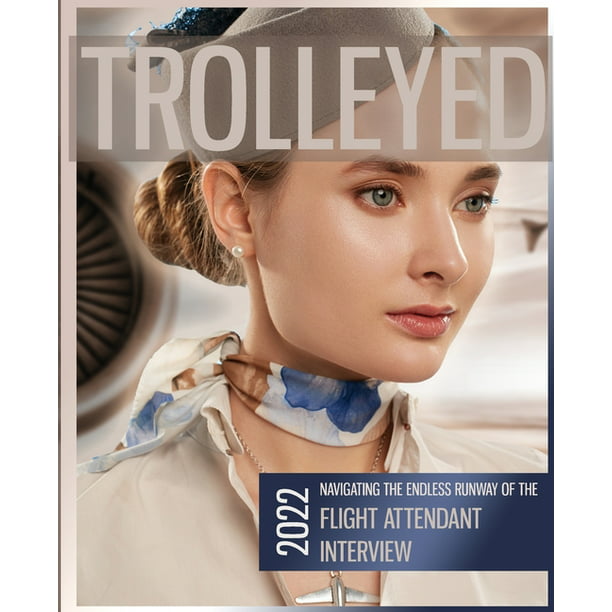 Trolleyed : Navigating the endless runway of cabin crew interviews: Flight  Attendant Career Guide (Paperback) 
