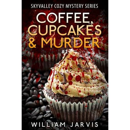 Coffee, Cupcakes & Murder : Skyvalley Cozy Mystery Series Book