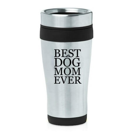 16oz Insulated Stainless Steel Travel Mug Best Dog Mom Ever