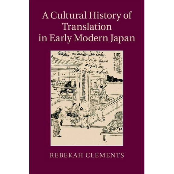 A Cultural History of Translation in Early Modern Japan, (Paperback)