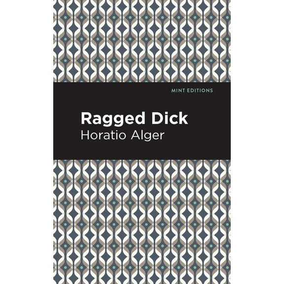 Mint Editions (Literary Fiction) Ragged Dick, (Paperback)