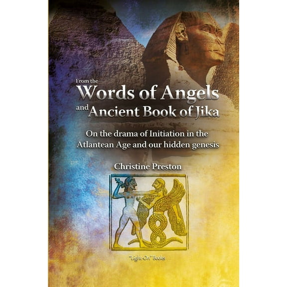 From the Words of Angels and Ancient Book of Jika - On the drama of Initiation in the Atlantean Age and our Hidden Genesis (Paperback)
