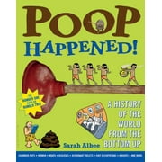 Poop Happened!: A History of the World from the Bottom Up [Paperback - Used]