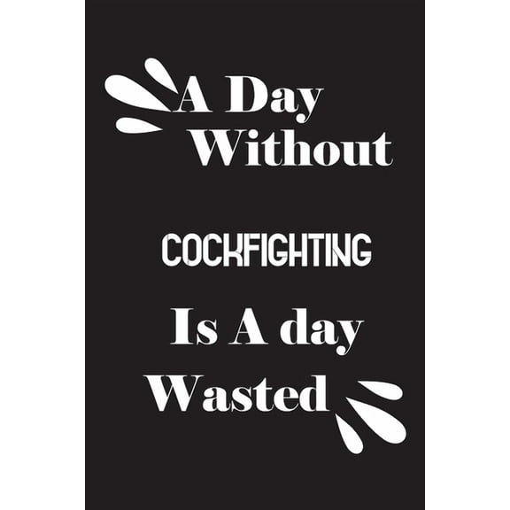 A day without cockfighting is a day wasted (Paperback)