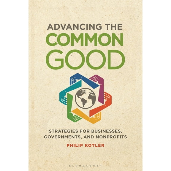 Advancing the Common Good: Strategies for Businesses, Governments, and Nonprofits, (Hardcover)