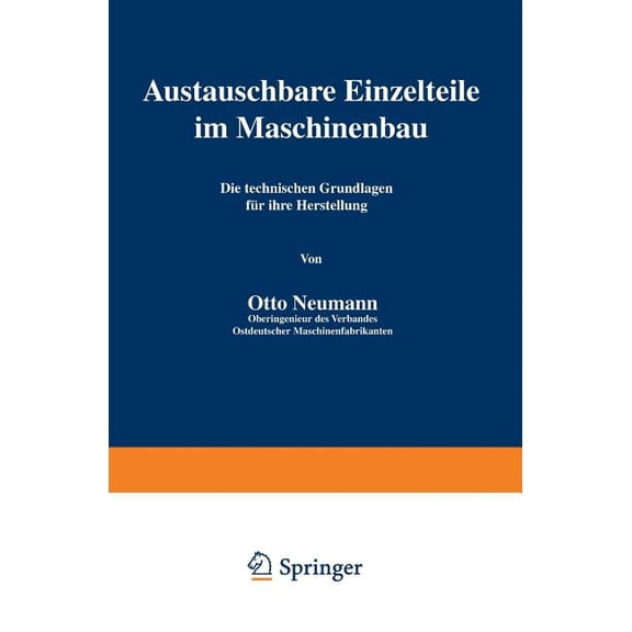 Austauschbare Einzelteile Im Maschinenbau: Die Technischen Grundlagen FÃ¼r Ihre Herstellung, (Paperback)
