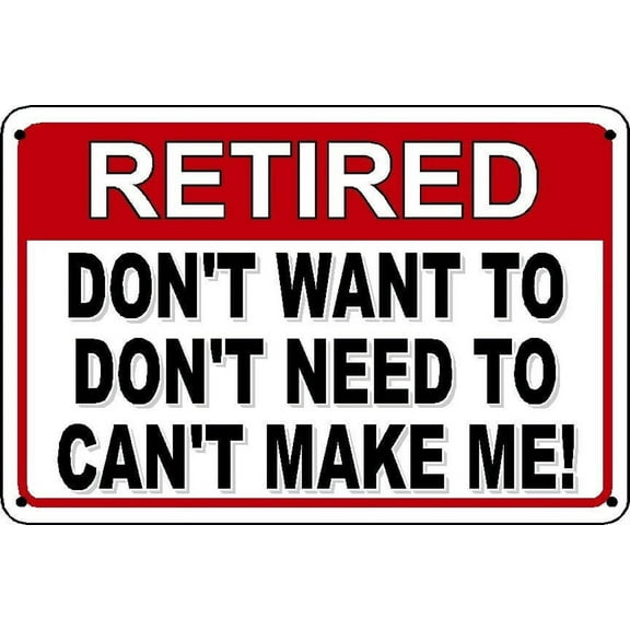 Funny Retirement Sign Novelty Metal Aluminum Sign (polystyrene) Size: 8 x 12 Inch
